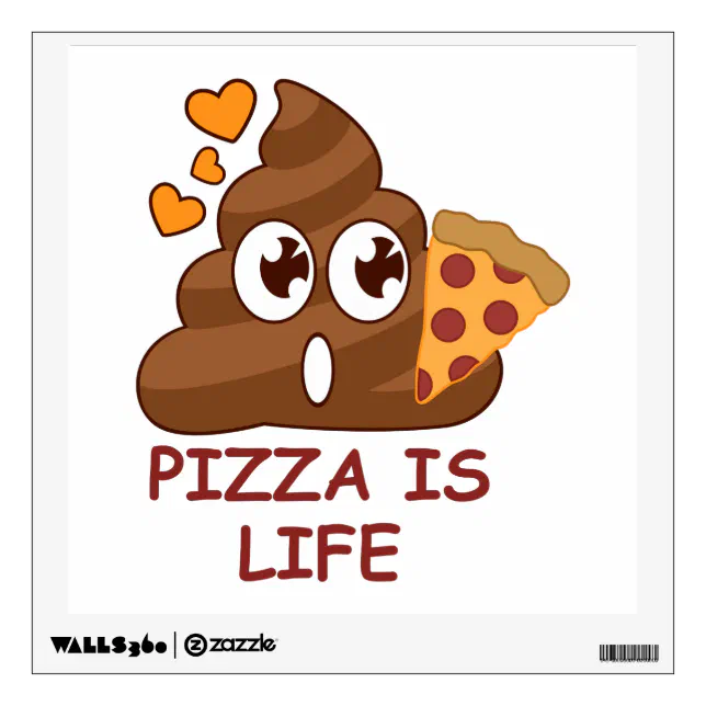 Pizza Is Life Poop Emoji wall decal Zazzle