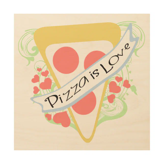 Pizza is Love  Wood Wall Art (Front)