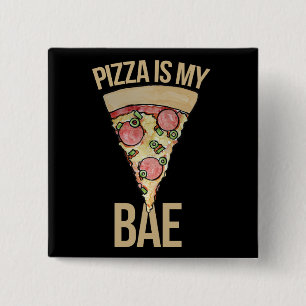 Pizza is my bae button