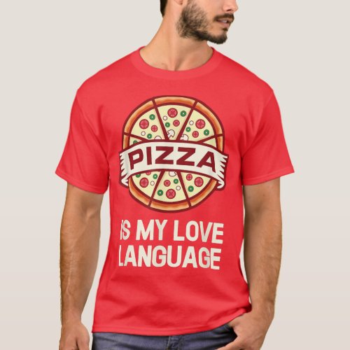 Pizza Is My Love Language 17743421 T_Shirt