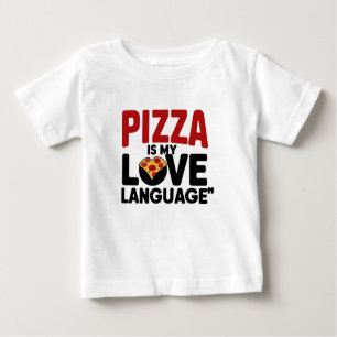 Pizza is My Love Language Baby T-Shirt