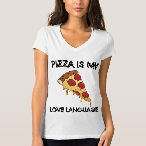 Pizza is my Love language funny food lovers gift  T_Shirt