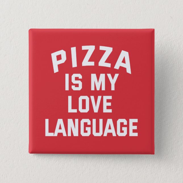 Pizza is My Love Language - Funny Pizza  Button (Front)