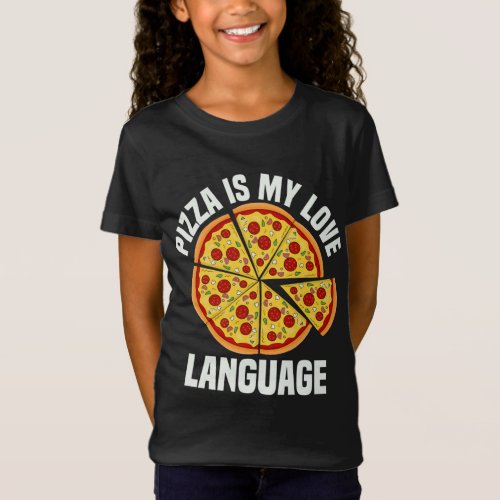 Pizza Is My Love Language Funny Pizza Lover Foodie T_Shirt