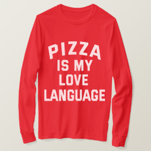 Pizza is My Love Language - Funny Pizza T-Shirt