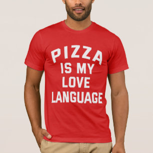 Pizza is My Love Language - Funny Pizza T-Shirt