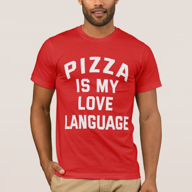Pizza is My Love Language - Funny Pizza  T-Shirt (Front)