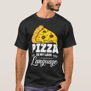 Pizza Is My Love Language Humorous Food  Quote T-Shirt