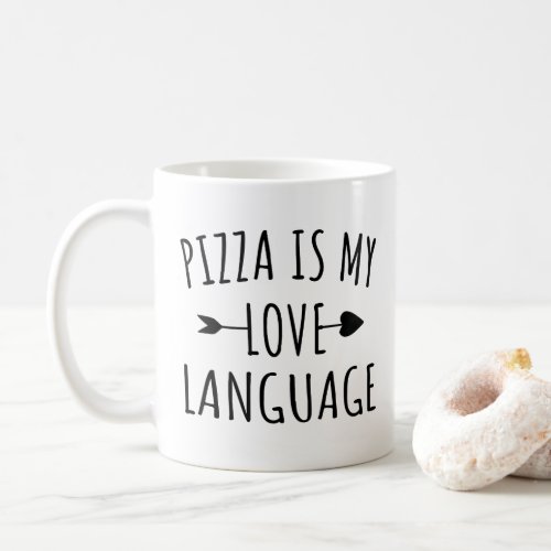 Pizza is My Love Language _ Pizza Lovers      Coffee Mug