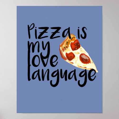 Pizza is my love language poster