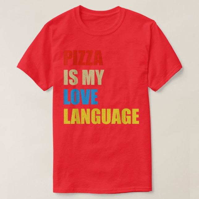 Pizza Is My Love Language Shirt Funny Food Lovers  (Design Front)