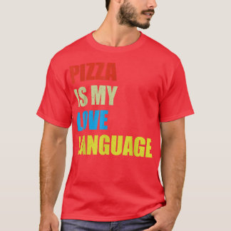 Pizza Is My Love Language Shirt Funny Food Lovers