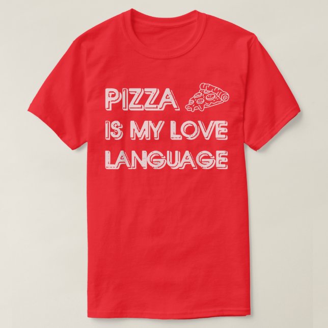 Pizza Is My Love Language Shirt Funny Food Lovers  (Design Front)