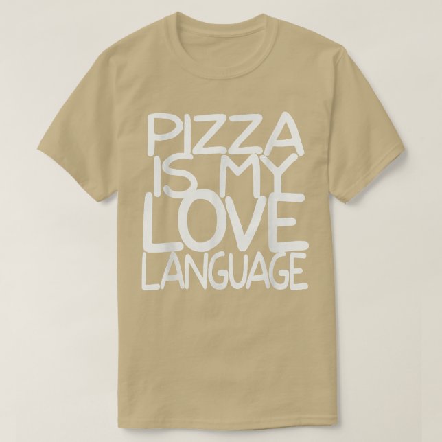 Pizza Is My Love Language Shirt Funny Food Lovers  (Design Front)