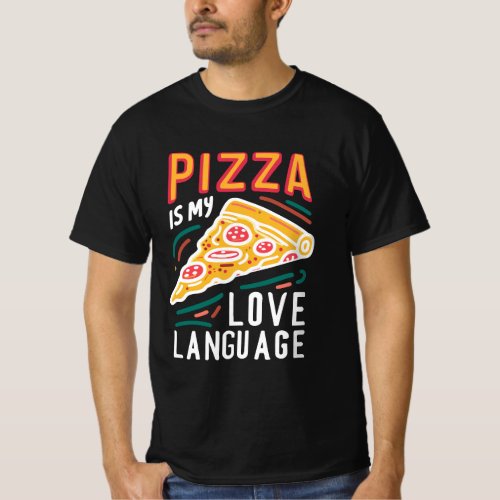 Pizza is my Love Language T_Shirt