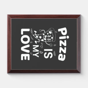 Pizza Is My Love T-Shirt Funny Pizza Lover Shirt F Award Plaque