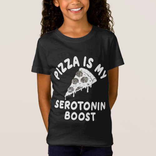 Pizza Is My Serotonin Boost I Love Pizza Birthday  T_Shirt