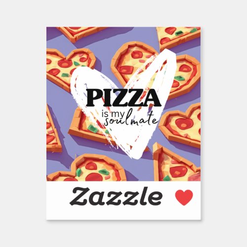Pizza is my soulmate Valentines day sticker