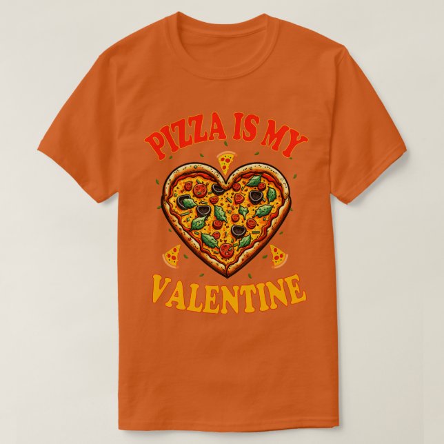 Pizza Is My Valentine 1 T-Shirt (Design Front)