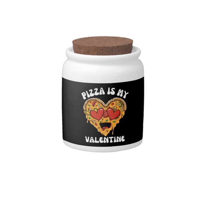 Pizza Is My Valentine Candy Jar (Front)