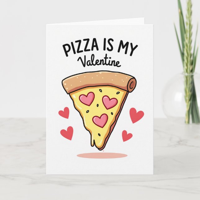 Pizza Is My Valentine Card (Front)