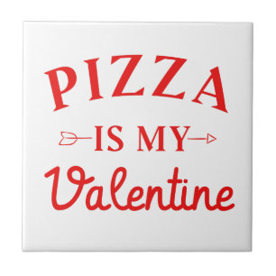 Pizza Is My Valentine Ceramic Tile