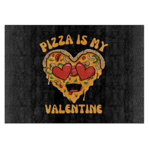 Pizza Is My Valentine Cutting Board