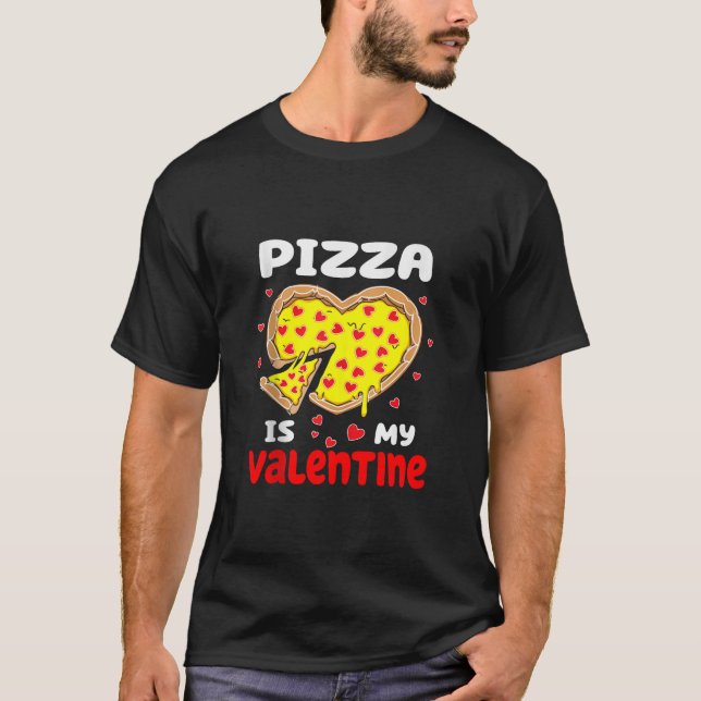 Pizza Is My Valentine For Mens Womens Boys Valenti T-Shirt (Front)