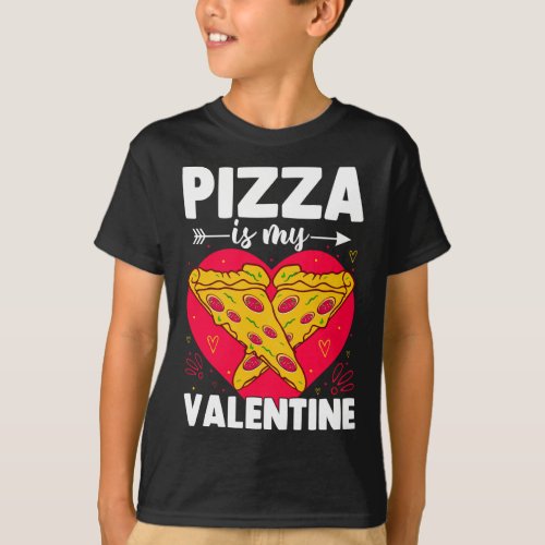Pizza Is My Valentine Funny Anti Valentines Day F T_Shirt