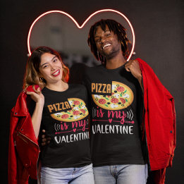 Pizza Is My Valentine Funny Party Unisex T-Shirt