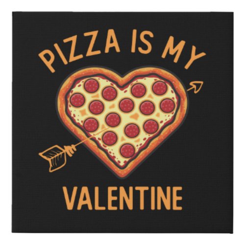 Pizza Is My Valentine Funny Valentines Day Faux Canvas Print