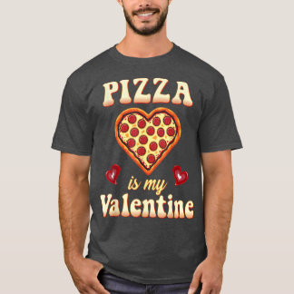 Pizza Is My Valentine Funny Valentines Day Gamer B T-Shirt