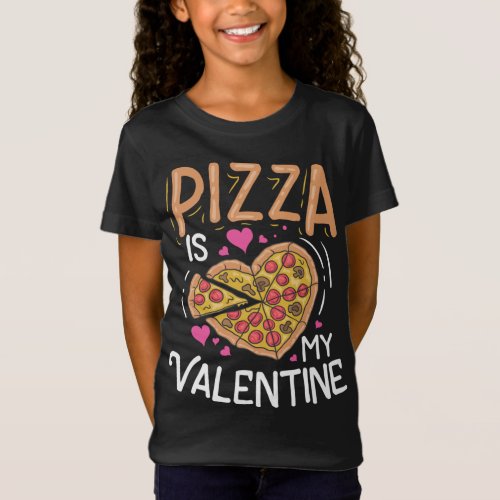 Pizza Is My Valentine Funny Valentines Day Gifts B T_Shirt
