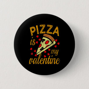 Pizza Is My Valentine Funny Valentines Day T Shirt Button