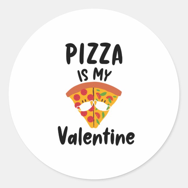 Pizza Is My Valentine Gift Quarantine Valentines Classic Round Sticker (Front)