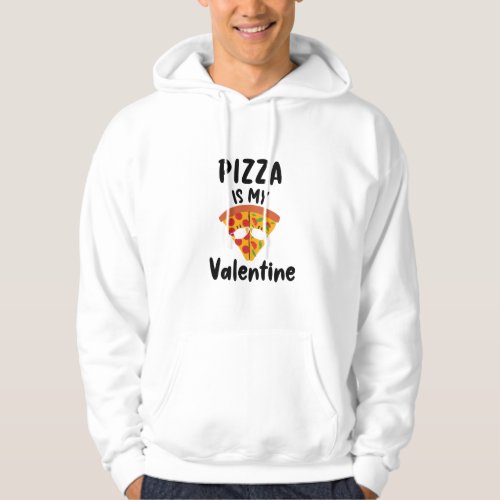 Pizza Is My Valentine Gift Quarantine Valentines Hoodie