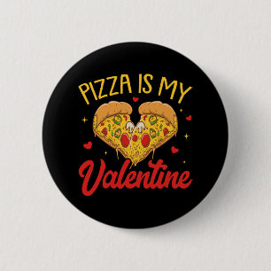 Pizza Is My Valentine Happy Valentines Day Button