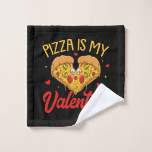 Pizza Is My Valentine Happy Valentines Day Wash Cloth