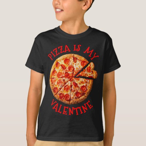 Pizza Is My Valentine Heart Shaped Pizza Valentine T_Shirt
