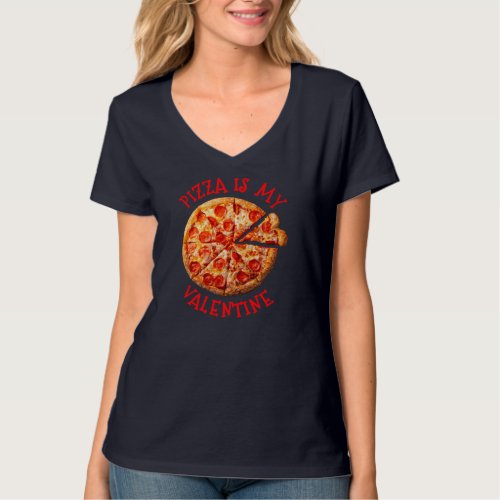 Pizza Is My Valentine Heart Shaped Pizza Valentine T_Shirt