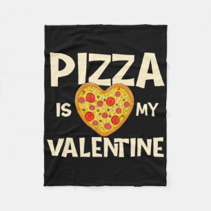 Pizza Is My Valentine - Pizza Ker Food Lover  Fleece Blanket
