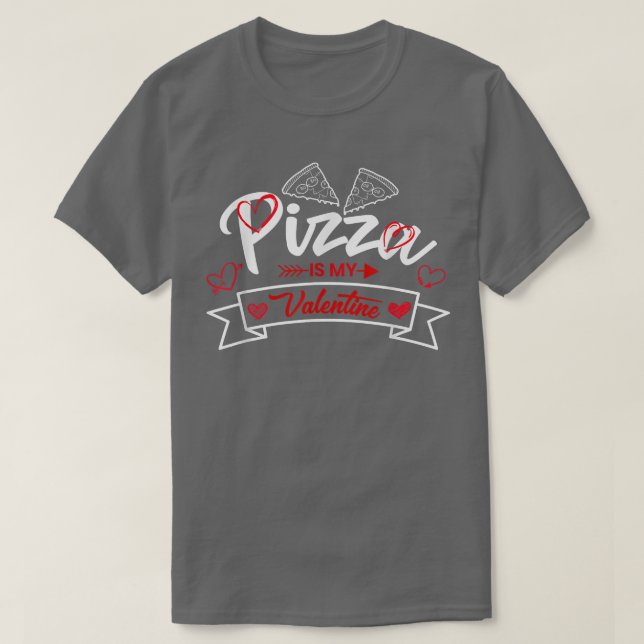 Pizza Is My Valentine Pizza With Hearts 925  T-Shirt (Design Front)