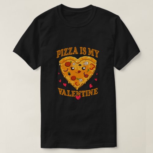 Pizza is My Valentine T_Shirt