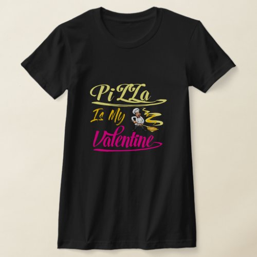 Pizza Is My Valentine T_Shirt