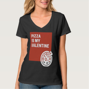Pizza Is My Valentine T-Shirt