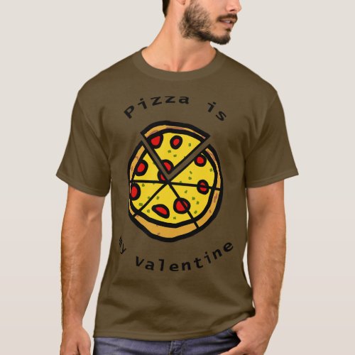Pizza Is My Valentine T_Shirt