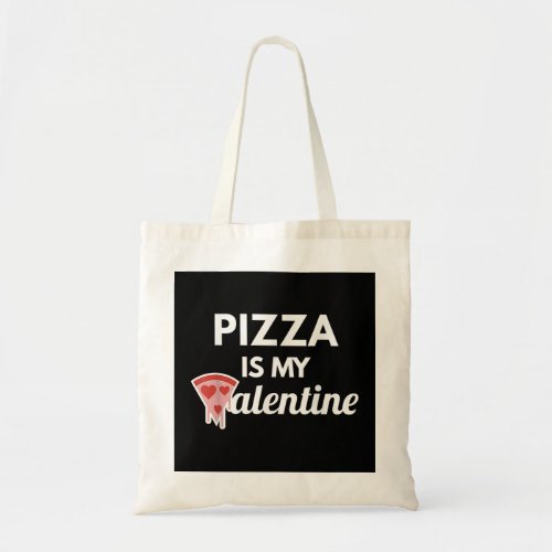 Pizza Is My Valentine T Shirt _ Valentines Day Shi Tote Bag