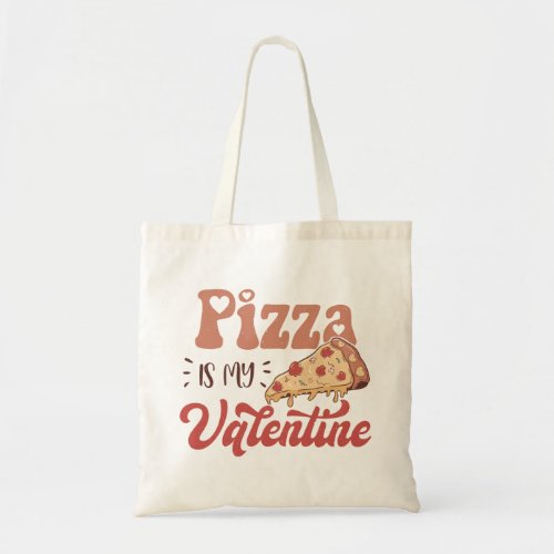 Pizza Is My Valentine Tote Bag