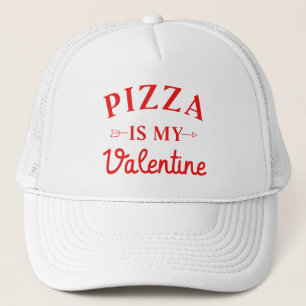 Pizza Is My Valentine Trucker Hat