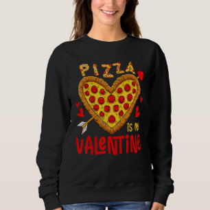 Pizza Is My Valentine  Valentines Day Boys Girls K Sweatshirt